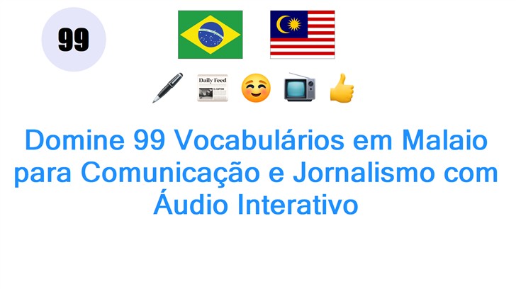 Domine 99 Vocabulários em Malaio para Comunicação e Jornalismo com Áudio Interativo